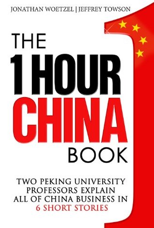The One Hour China Book (2017 Edition): Two Peking University Professors Explain All of China Business in Six Short Stories