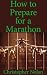 Marathon: How to Prepare fo...