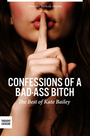 Confessions of a Bad Ass Bitch