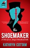 The Shoemaker: A Tale of Love, Magic & Unnatural Acts The Shoemaker: A Tale of Love, Magic & Unnatural Acts