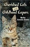 Cherished Cats and Childhood Capers by Becky Corwin-Adams