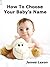 How To Choose Your Baby’s Name: Naming a baby using name numerology is important in influencing the best personality characteristics