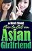 How to Get an Asian Girlfriend by Derek Strong