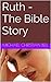 Ruth - The Bible Story