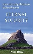 What the Early Christians Believed About Eternal Security 