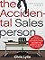 The Accidental Salesperson: How to Take Control of Your Sales Career and Earn the Respect and Income You Deserve