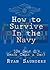 How to Survive the Navy*