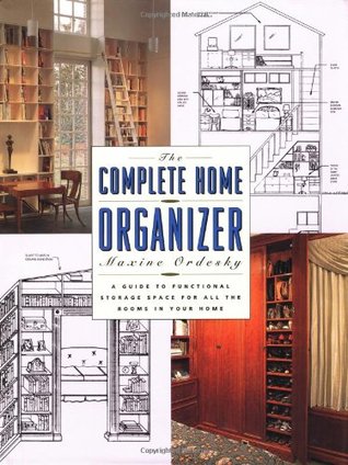 The Complete Home Organizer: A Guide to Functional Storage Space for All the Rooms in Your Home (Paperback)