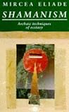 Shamanism: Archaic Techniques of Ecstasy
