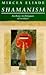 Shamanism by Mircea Eliade