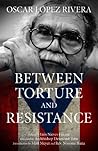 Book cover for Oscar Lopez Rivera: Between Torture and Resistance