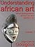Understanding African Art