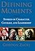 Defining Moments: Stories of Character, Courage and Leadership