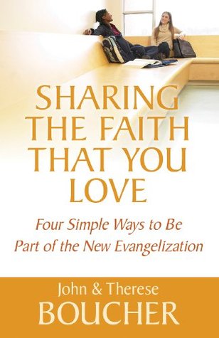 Sharing the Faith That You Love: Four Simple Ways to Be Part of the New Evangelization (Kindle Edition)