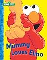 Mommy Loves Elmo by Michael P. Fertig