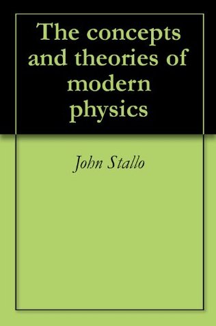 The concepts and theories of modern physics (Kindle Edition)