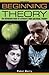 Beginning Theory: An Introduction to Literary and Cultural Theory