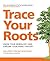 Trace Your Roots: Know Your...