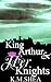 King Arthur and Her Knights by K.M. Shea King Arthur and Her Knights by K.M. Shea