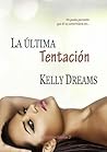 La Última Tentación by Kelly Dreams La Última Tentación by Kelly Dreams