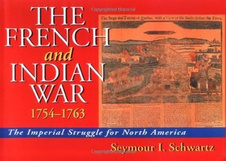 The French and Indian War 1754-1763: The Imperial Struggle for North America (Hardcover)