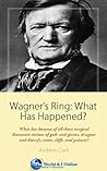 Wagner's Ring: What Has Happened?