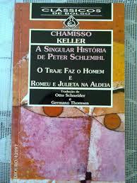 A singular história de Peter Schlemihil - O Traje faz o homem - Romeu e Julieta na Aldeia