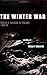 The Winter War: Russia's Invasion of Finland, 1939-1940