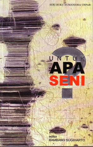 Untuk Apa Seni? (Paperback)