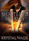 Shattered Secrets by Krystal Wade