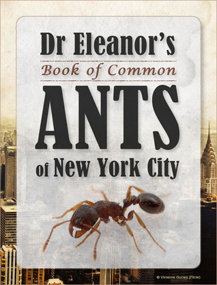 Dr. Eleanor’s Book of Common Ants of New York City