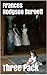 Three Pack - The Secret Garden / A Little Princess / Little L... by Frances Hodgson Burnett Three Pack - The Secret Garden / A Little Princess / Little L... by Frances Hodgson Burnett
