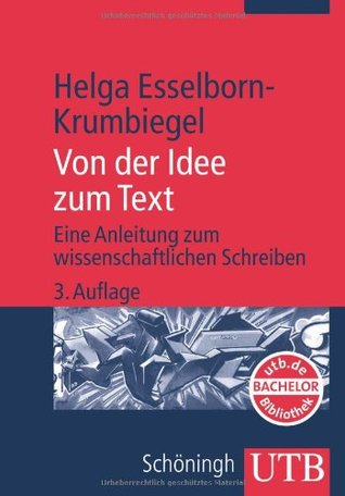 Von der Idee zum Text. Eine Anleitung zum wissenschaftlichen Schreiben. (Paperback)