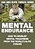 Mental Endurance: How to Develop Mental Toughness from the World's Elite Forces (SAS and Elite Forces Guide)