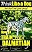 Dalmatian, Dalmatian Training AAA AKC | Think Like a Dog ~ But Don’t Eat Your Poop! | Dalmatian Breed Expert Training: Here's EXACTLY How To Train Your ... (Dalmation, Dalmation Training Book 1)