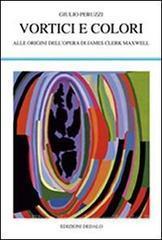 Vortici e colori. Alle origini dell'opera di James Clerk Maxwell (Paperback)