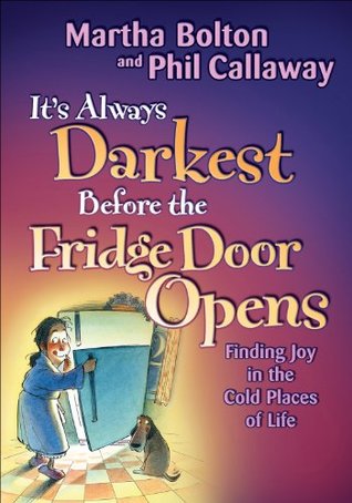 It's Always Darkest Before the Fridge Door Opens: Enjoying the Fruits of Middle Age (Kindle Edition)