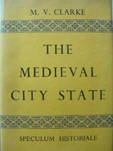 The Medieval City State: An Essay on Tyranny and Federation in the Later Middle Ages