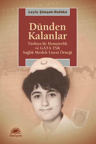 Dünden Kalanlar: Türkiye'de Hemşirelik ve GATA TSK Sağlık Meslek Lisesi Örneği