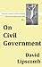 On Civil Government: Its Origin, Mission, and Destiny, and the Christian's Relation to It (Library of Radical Christian Discipleship - Stone-Campbell Series Book 4)