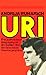 Uri: Original and Authorised Biography of Uri Geller, the Man Who Baffles the Scientists