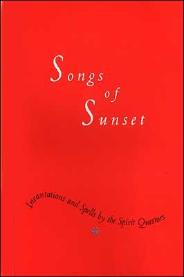 Songs of Sunset: Incantations and Spells by the Spirit Questors (Paperback)