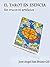 EL TAROT EN ESENCIA (SIN TRUCOS NI ARTIFICIOS) (Spanish Edition)