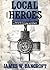 Local Heroes: True Deeds of...