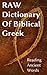 RAW Greek Dictionary: By Root and Prefix