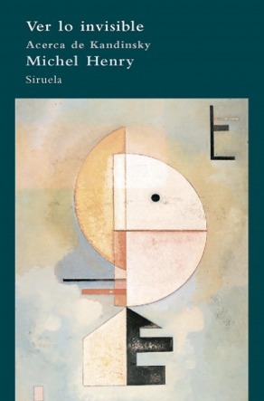 Portada de Ver lo invisible: Acerca de Kandinsky, de Michel Henry