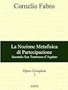 La Nozione Metafisica di Partecipazione: Secondo San Tommaso d'Aquino (Cornelio Fabro - Opere Complete Vol. 3) (Italian Edition)
