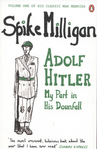Adolf Hitler: My Part in His Downfall