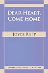 Dear Heart, Come Home by Joyce Rupp