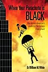 When Your Parachute is Black by William M. White